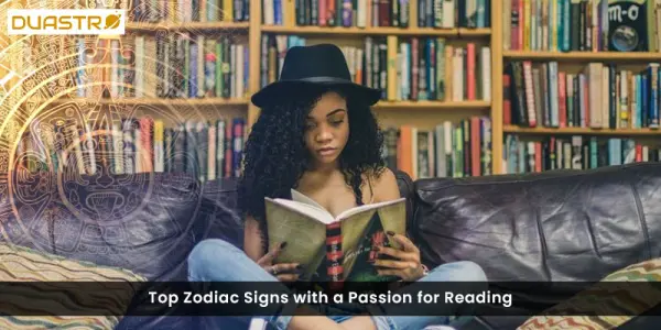 Top Zodiac Signs with a Passion for Reading